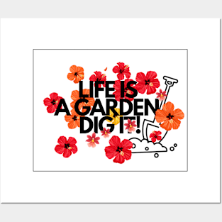 Life is a garden, dig it Flower quotes Posters and Art